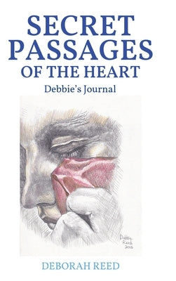 Secret Passages of the Heart: Debbie's Journal by Reed, Deborah