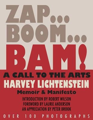 Zap...Boom...Bam! a Call to the Arts!: Memoir & Manifesto by Lichtenstein, Harvey