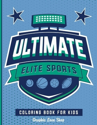 Ultimate Elite Sports: Coloring book for kids by Gonzalez, Samantha
