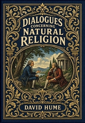 Dialogues Concerning Natural Religion (Golden Monarch Collector's Edition) (Case Laminate Hardcover with Jacket) by Hume, David