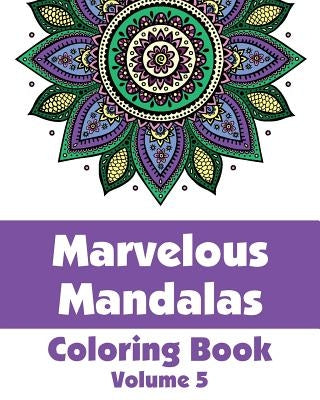 Marvelous Mandalas Coloring Book (Volume 5) by Wallace Publishing, H. R.