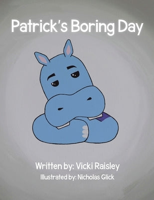 Patrick's Boring Day by Raisley, Vicki