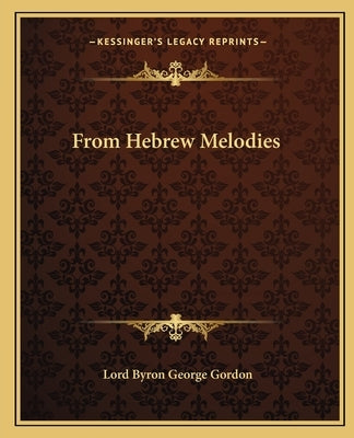 From Hebrew Melodies by Gordon, Lord Byron George