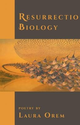 Resurrection Biology by Orem, Laura