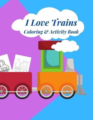 I Love Trains Coloring & Activity Book: 38 pages of great fun for Toddlers by Christopher, Funny