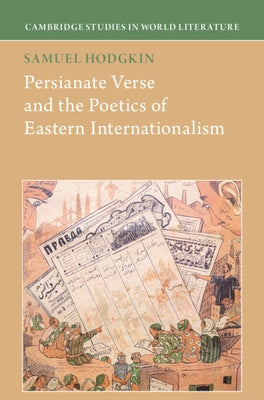 Persianate Verse and the Poetics of Eastern Internationalism by Hodgkin, Samuel