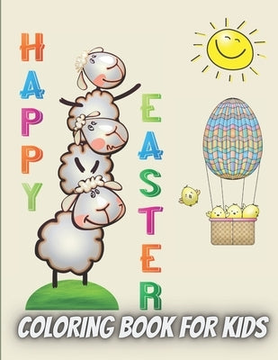Happy Easter Coloring Book For Kids: Amazing Coloring book For Kids Ages 4-8- 50 Easy Easter Images All To Color (Bunny, Eggs, Chicks, Basket and more by Thomson, Hannelore C.