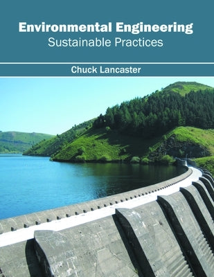 Environmental Engineering: Sustainable Practices by Lancaster, Chuck