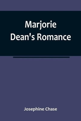 Marjorie Dean's Romance by Chase, Josephine