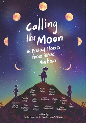 Calling the Moon: 16 Period Stories from Bipoc Authors by Salazar, Aida