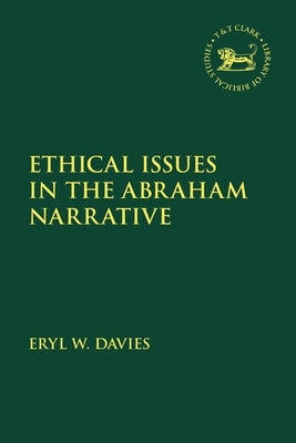Ethical Issues in the Abraham Narrative by Davies, Eryl W.