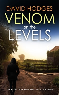VENOM ON THE LEVELS an addictive crime thriller full of twists by Hodges, David