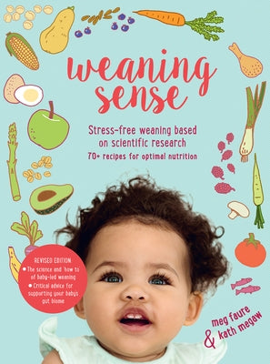 Weaning Sense: A Baby-Led Feeding Guide from 4 Months Onwards by Megaw, Kath
