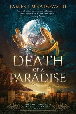 Chronomancer and the Time God: Death of a Paradise by Meadows, James J., III