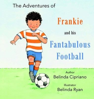 Frankie and His Fantabulous Football by Cipriano, Belinda
