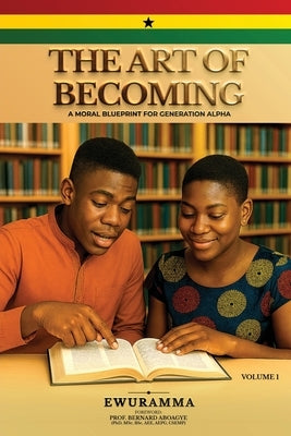 The Art of Becoming a Moral by Boah, Ewuramma Hannah