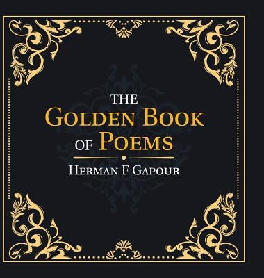 The Golden Book of Poems by Gapour, Herman F.
