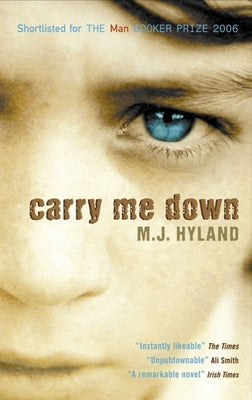 Carry Me Down by Hyland, M. J.