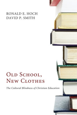 Old School, New Clothes by Hoch, Ronald E.