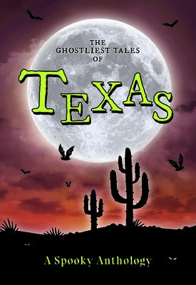 The Ghostliest Tales of Texas: A Spooky Anthology by Arcadia Children's Books