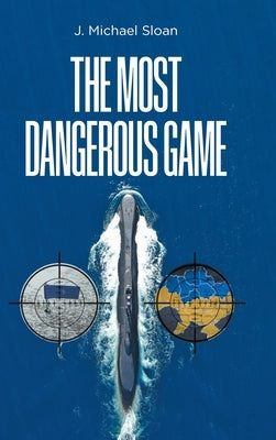 The Most Dangerous Game by Sloan, J. Michael