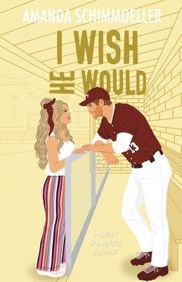 I Wish He Would by Schimmoeller, Amanda