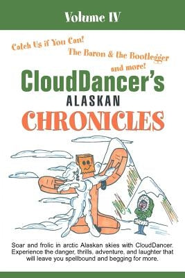 CloudDancer's Alaskan Chronicles Volume IV by Clouddancer