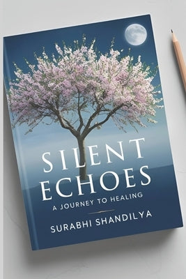 Silent Echoes: A Journey to Healing by Shandilya, Surabhi