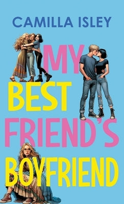 My Best Friend's Boyfriend by Isley, Camilla