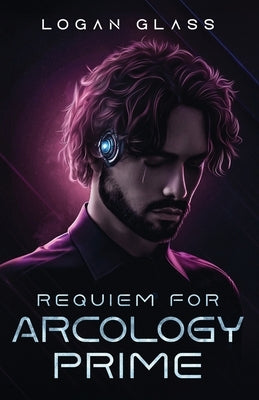 Requiem For Arcology Prime by Glass, Logan