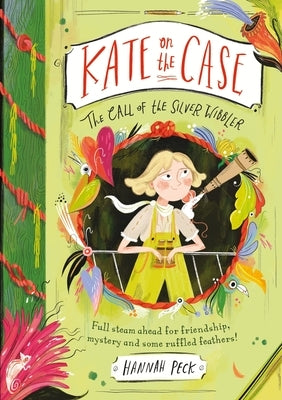 Kate on the Case: The Call of the Silver Wibbler (Kate on the Case 2) by Peck, Hannah