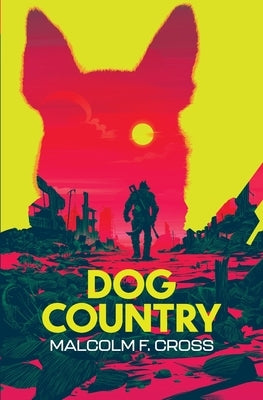 Dog Country by Cross, Malcolm F.