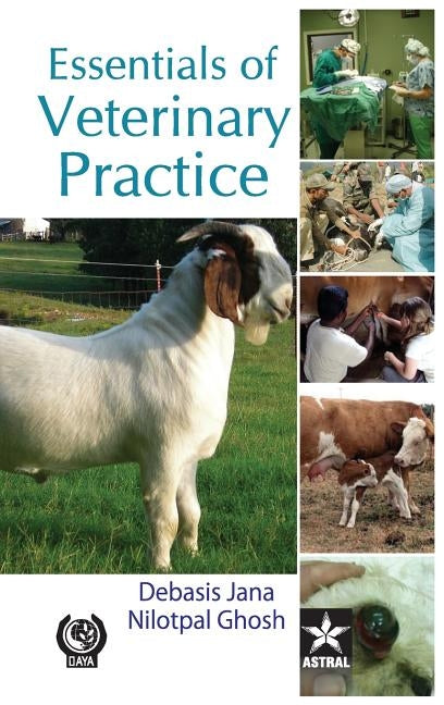 Essentials of Veterinary Practice by Jana, Debasis &. Ghosh Nilotpal