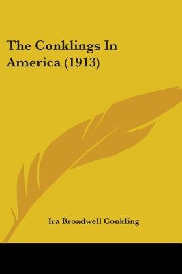 The Conklings In America (1913) by Conkling, Ira Broadwell