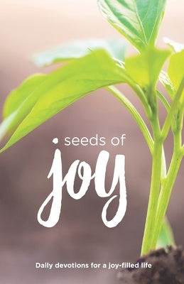 Seeds of Joy: Daily Devotions for a Joy-Filled Life by Buxa, Linda
