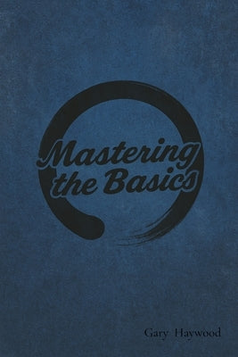 Mastering the Basic's by Haywood, Gary