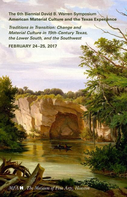 Traditions in Transition: Change and Material Culture in 19th-Century Texas, the Lower South, and the Southwest by Bayou Bend Collection