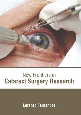 New Frontiers in Cataract Surgery Research by Fernandez, Lorenzo