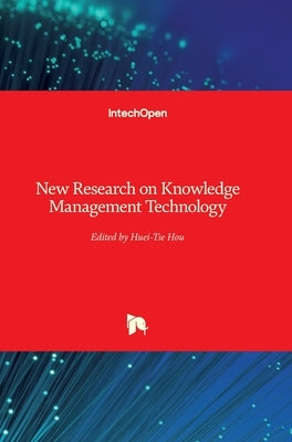 New Research on Knowledge Management Technology by Hou, Huei Tse