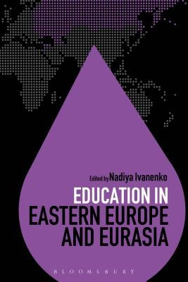 Education in Eastern Europe and Eurasia by Ivanenko, Nadiya