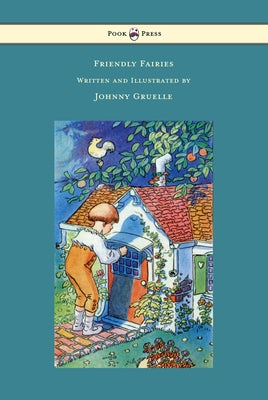 Friendly Fairies - Illustrated by Johnny Gruelle by Gruelle, Johnny