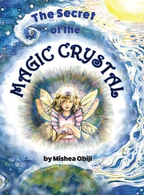 The Secret of the Magic Crystal by Obiji, Mishea