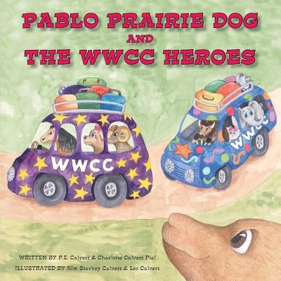 Pablo Prairie Dog and the WWCC Heroes by Calvert, P. E.