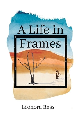 A Life in Frames by Ross, Leonora