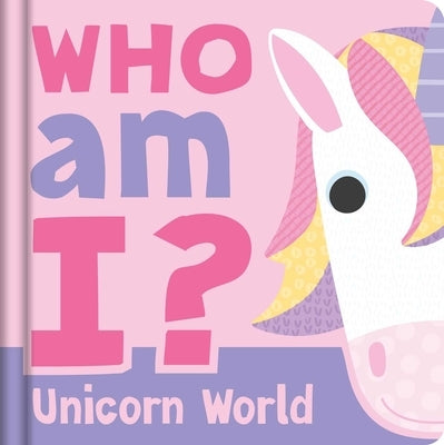 Who Am I? Unicorn World: Interactive Lift-The-Flap Guessing Game Book for Babies & Toddlers by Igloobooks