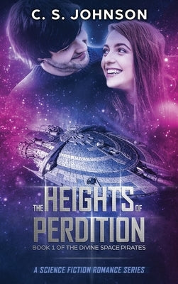 The Heights of Perdition: A Science Fiction Romance Series by Johnson, C. S.