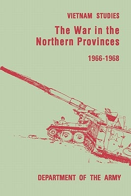 The War in the Northern Provinces 1966-1968 by Pearson, Willard