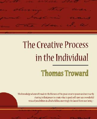 The Creative Process in the Individual - Thomas Troward by Troward, Thomas