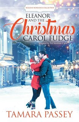 Eleanor and the Christmas Carol Fudge: Inspired by A Christmas Carol by Passey, Tamara