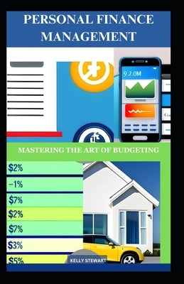 Personal Finance Management: Mastering The Art of Budgeting by Stewart, Kelly